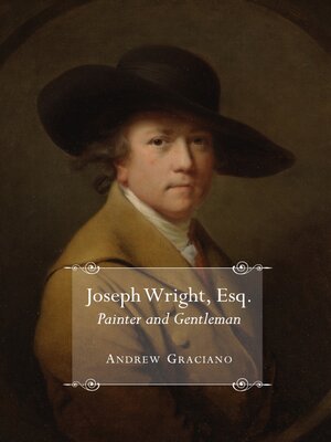 cover image of Joseph Wright, Esq. Painter and Gentleman